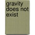 Gravity does not exist