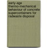 Early-Age Thermo-Mechanical Behaviour of Concrete Supercontainers for Radwaste Disposal by Bart Craeye