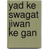 Yad ke swagat jiwan ke gan door Rabin S. Baldewsingh