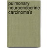 Pulmonary neuroendocrine carcinoma's by R. Hage