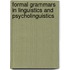 Formal Grammars in Linguistics and Psycholinguistics