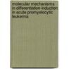 Molecular Mechanisms in Differentiation-Induction in Acute Promyelocytic Leukemia by J. Nigten