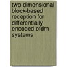 Two-dimensional Block-based Reception For Differentially Encoded Ofdm Systems by W.J. van Houtum