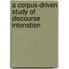 A Corpus-driven Study of Discourse Intonation by W. Cheng