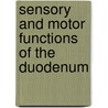 Sensory and motor functions of the duodenum by M.P. Schwartz