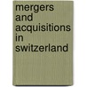 Mergers and acquisitions in Switzerland by R.J. Wuermli