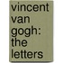 Vincent Van Gogh: The Letters