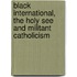 Black international, the holy see and militant Catholicism