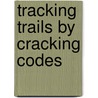 Tracking trails by cracking codes by M.J.H. van Oppen