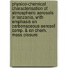 Physico-chemical characterisation of atmospheric aerosols in Tanzania, with emphasis on carbonaceous aerosol comp. & on chem. mass closure door S. Mkoma