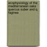 Ecophysiology of the Mediterranean oaks Quercus suber and Q. faginea door C. Flores Tavares da Mata
