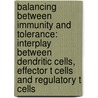 Balancing between immunity and tolerance: interplay between dendritic cells, effector T cells and regulatory T cells door N. Cools