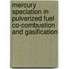 Mercury Speciation in Pulverized Fuel Co-combustion and Gasification by S.P. Sable