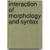 Interaction of Morphology and Syntax
