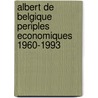 Albert de Belgique periples economiques 1960-1993 by C.E. Schelfhout