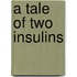 A tale of two insulins