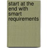 Start At The End With Smart Requirements by W.N. Dijkgraaf