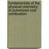 Fundamentals of the Physical-Chemistry of Pulverized Coal Combustion by J. Lahaye