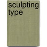 Sculpting Type door E. Smitshuijzen