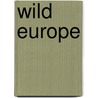 Wild Europe door Eric Verdonck