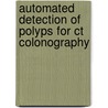 Automated Detection Of Polyps For Ct Colonography by V. van Wijk
