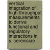 Vertical Integration Of High-throughput Measurements To Derive Functional And Regulatory Interactions In S. Cerevisiae door R.J.P. van Berlo