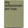 Die Reflexzonen am Fuss door J. van Baarle