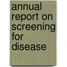 Annual report on screening for disease by W.A. van Veen