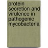 Protein Secretion and Virulence in Pathogenic Mycobacteria by A.M. Abdallah