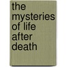 The mysteries of life after death door L. Kolchev