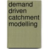 Demand driven catchment modelling door Loreen Katiyo