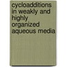 Cycloadditions in weakly and highly organized aqueous media by T. Rispens