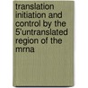 Translation Initiation And Control By The 5'untranslated Region Of The Mrna by A.W. van der Velden