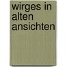 Wirges in alten Ansichten by M. Dahlem