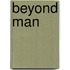 Beyond man