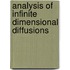 Analysis of infinite dimensional diffusions