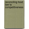 Reconciling food law to competitiveness by B. van der Meulen