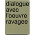 Dialogue avec l'oeuvre ravagee