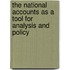 The national accounts as a tool for analysis and policy