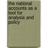 The national accounts as a tool for analysis and policy by F. Bos