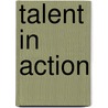 Talent in action door M. Valkestijn