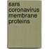 Sars Coronavirus Membrane Proteins