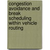 Congestion avoidance and break scheduling within vehicle routing door A.L. Kok