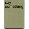 Say something by M. Leeuwis