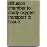 Diffusion chamber to study oxygen transport to tissue by J.P.W.M. Lamers-Lemmers