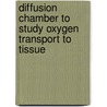 Diffusion chamber to study oxygen transport to tissue door J.P.W.M. Lamers-Lemmers