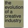 The Evolution of a Creative Industry door R. Wenting