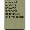 Universal relations between Feshbach resonances and molecules door M.R. Goosen