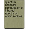 Quantum chemical computation of infrared spectra of acidic zeolites door E.L. Meijer