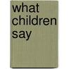 What Children Say by A.E.H. Veenman
